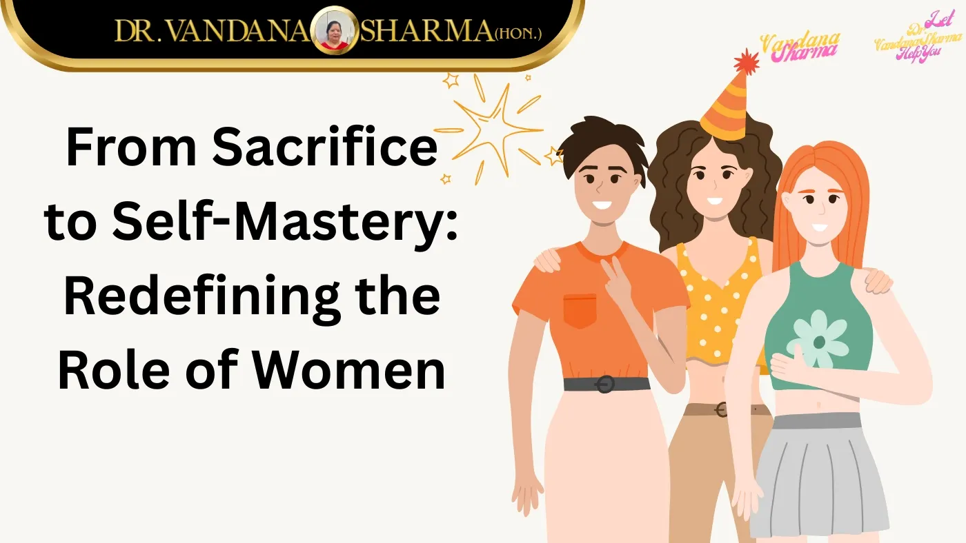 From Sacrifice to Self-Mastery: Redefining the Role of Women 🔥 | Dr. Vandana Sharma (Hon.)